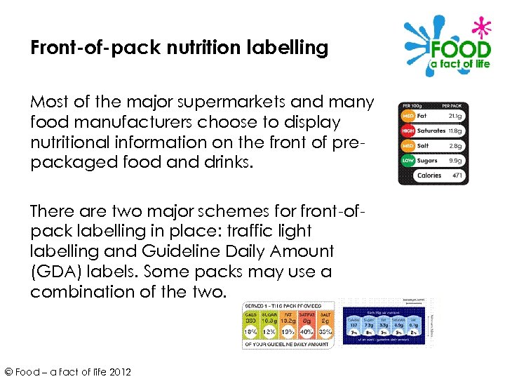 Front-of-pack nutrition labelling Most of the major supermarkets and many food manufacturers choose to