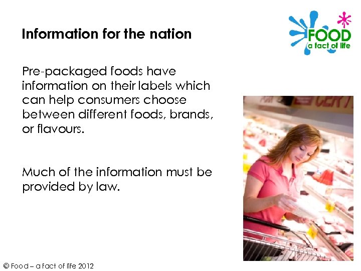 Information for the nation Pre-packaged foods have information on their labels which can help