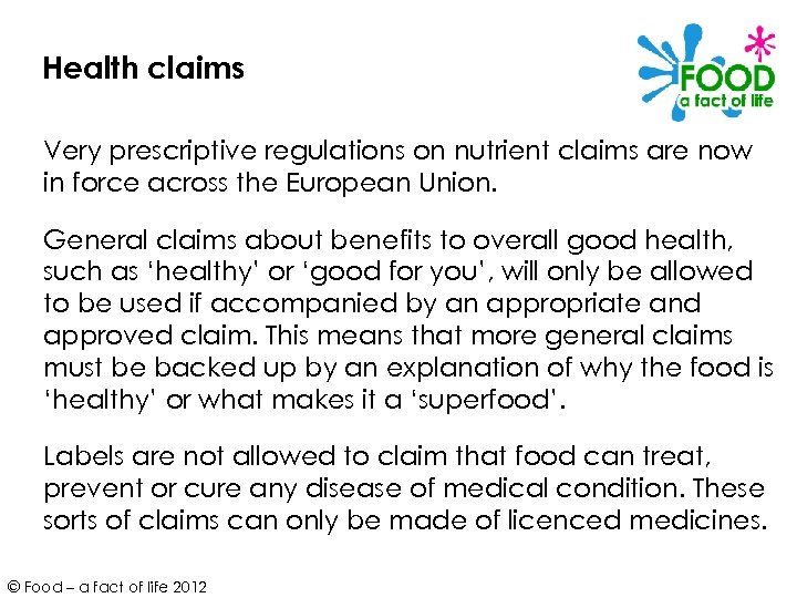 Health claims Very prescriptive regulations on nutrient claims are now in force across the