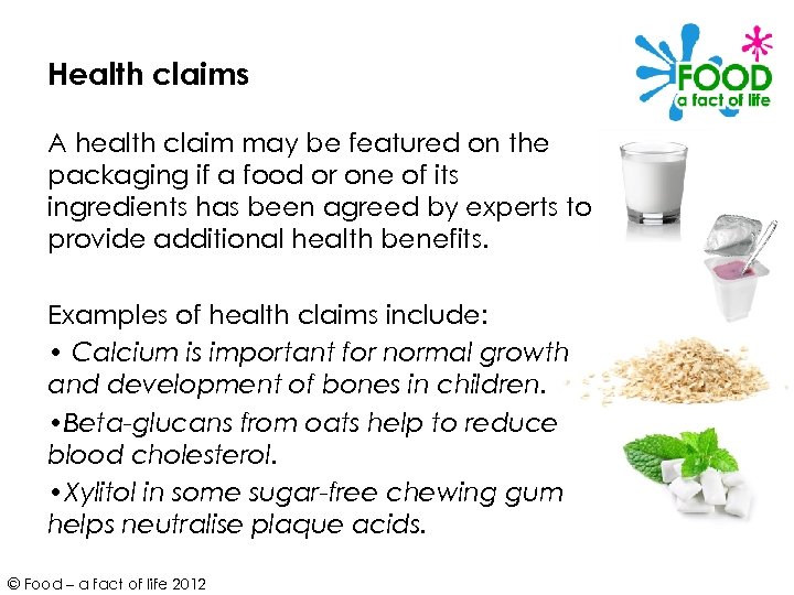 Health claims A health claim may be featured on the packaging if a food