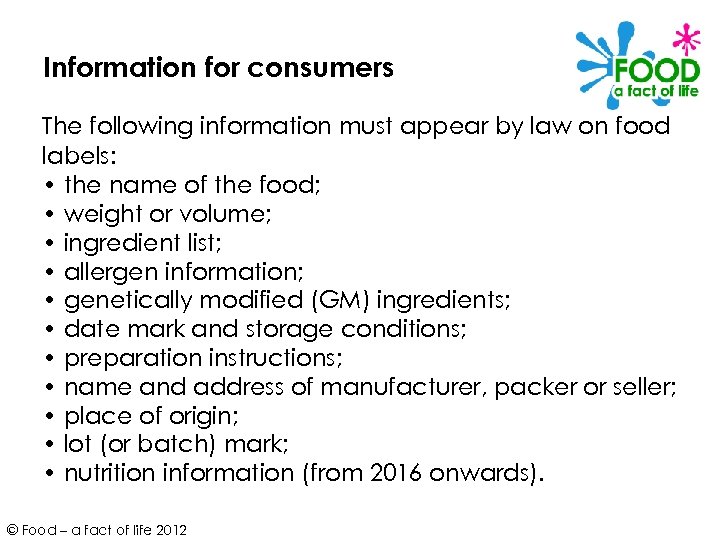 Information for consumers The following information must appear by law on food labels: •