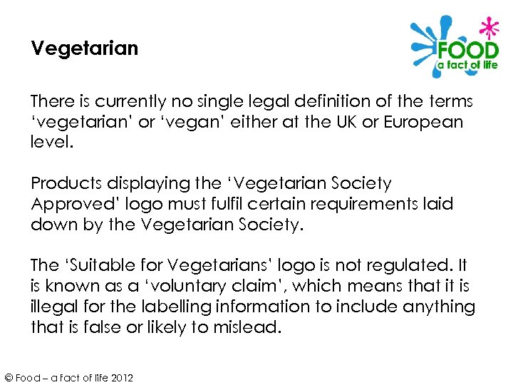 Vegetarian There is currently no single legal definition of the terms ‘vegetarian’ or ‘vegan’