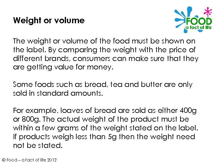 Weight or volume The weight or volume of the food must be shown on