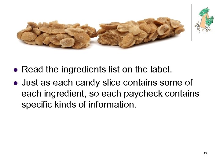 l l Read the ingredients list on the label. Just as each candy slice