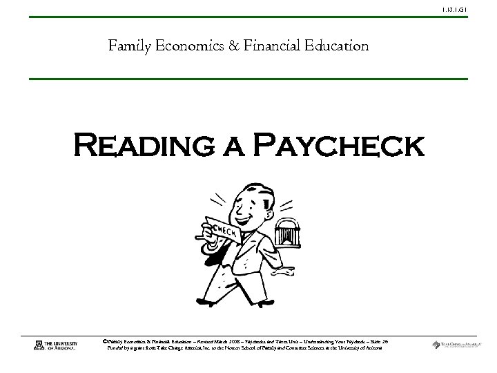 1. 13. 1. G 1 Family Economics & Financial Education Reading a Paycheck ©