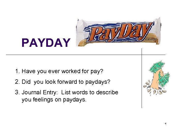 PAYDAY 1. Have you ever worked for pay? 2. Did you look forward to