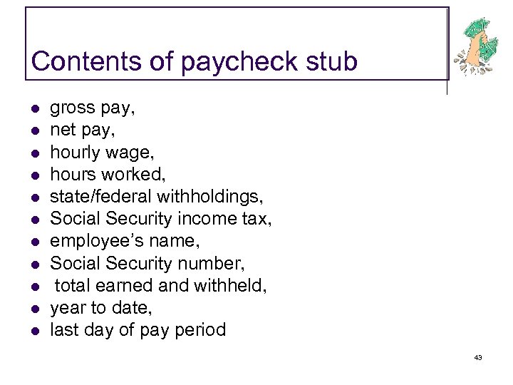 Contents of paycheck stub l l l gross pay, net pay, hourly wage, hours