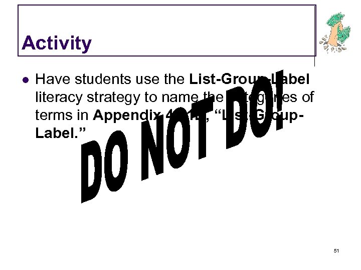 Activity l Have students use the List-Group-Label literacy strategy to name the categories of