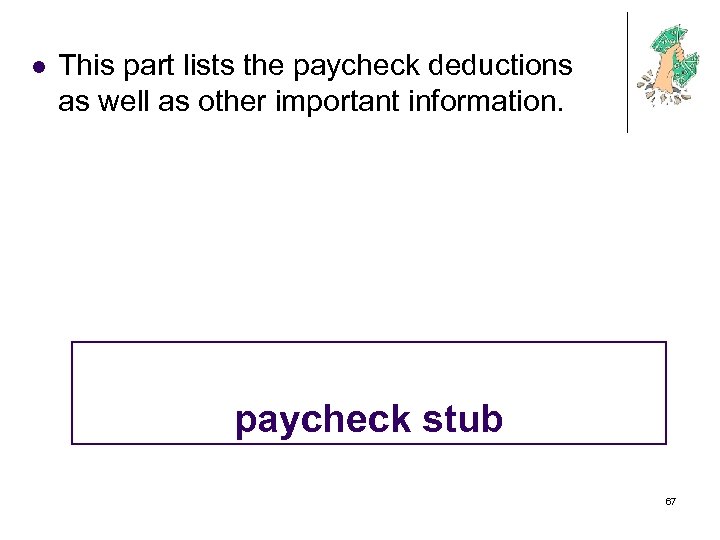 l This part lists the paycheck deductions as well as other important information. paycheck
