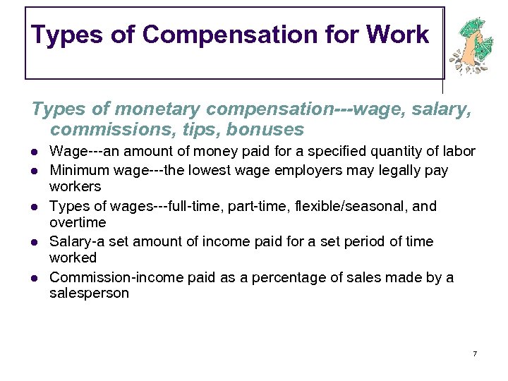 Types of Compensation for Work Types of monetary compensation---wage, salary, commissions, tips, bonuses l