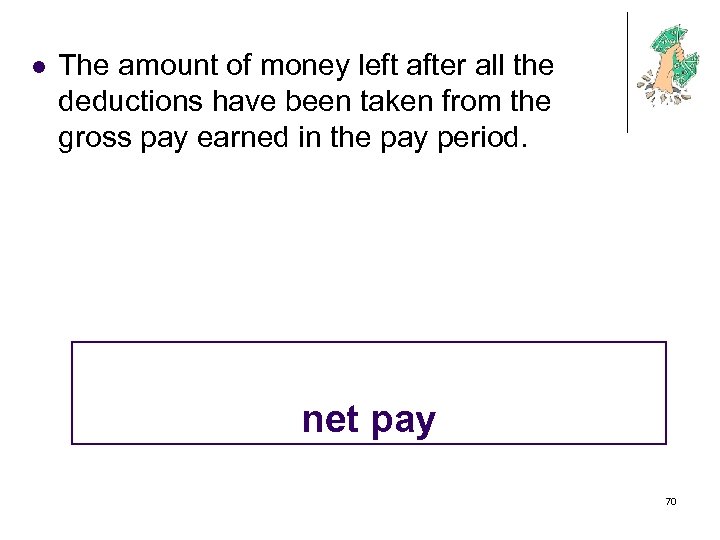 l The amount of money left after all the deductions have been taken from
