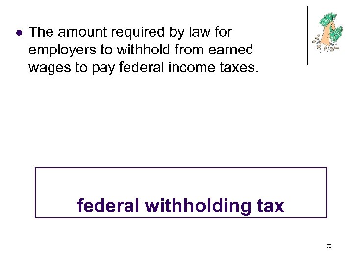 l The amount required by law for employers to withhold from earned wages to
