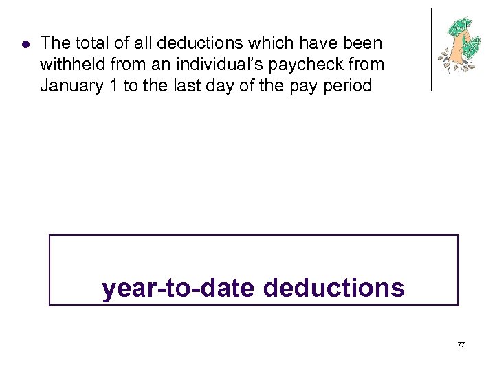 l The total of all deductions which have been withheld from an individual’s paycheck