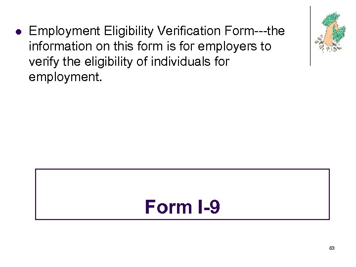 l Employment Eligibility Verification Form---the information on this form is for employers to verify