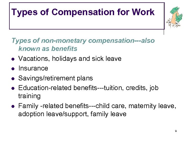 Types of Compensation for Work Types of non-monetary compensation---also known as benefits l Vacations,