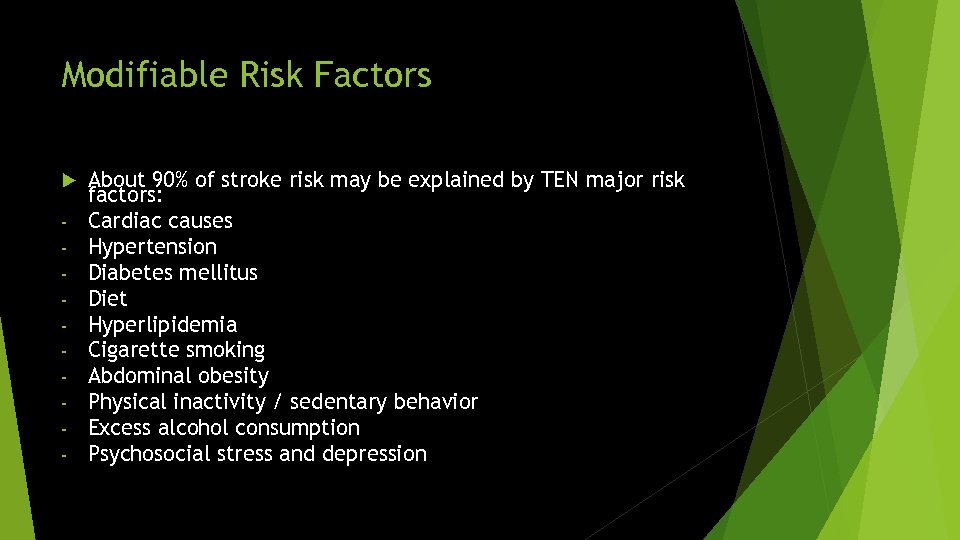 Modifiable Risk Factors - About 90% of stroke risk may be explained by TEN