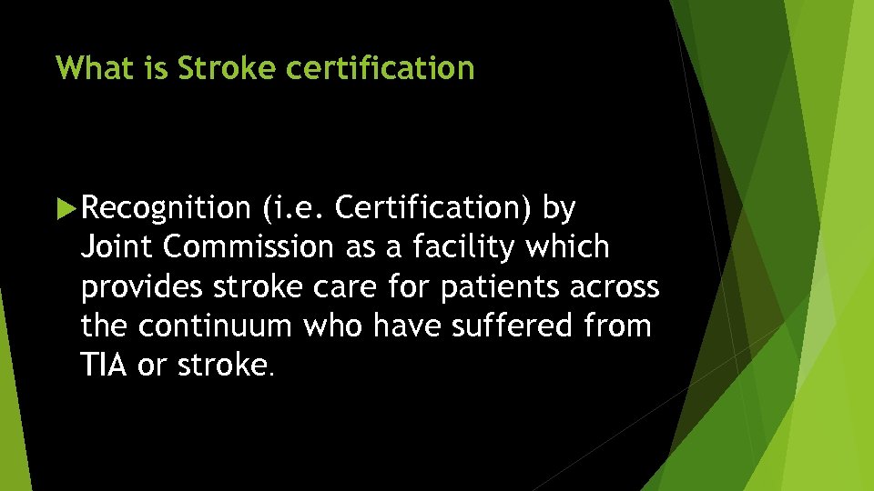 What is Stroke certification Recognition (i. e. Certification) by Joint Commission as a facility