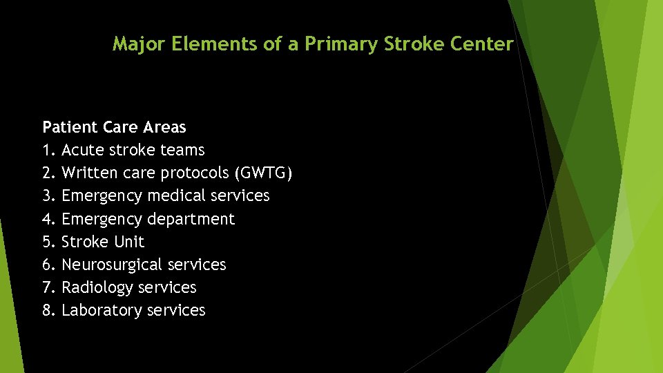 Major Elements of a Primary Stroke Center Patient Care Areas 1. Acute stroke teams