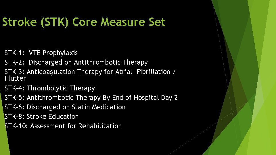 Stroke (STK) Core Measure Set STK-1: VTE Prophylaxis STK-2: Discharged on Antithrombotic Therapy STK-3: