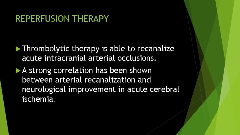 REPERFUSION THERAPY Thrombolytic therapy is able to recanalize acute intracranial arterial occlusions. A strong