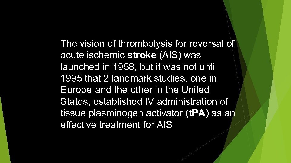 The vision of thrombolysis for reversal of acute ischemic stroke (AIS) was launched in