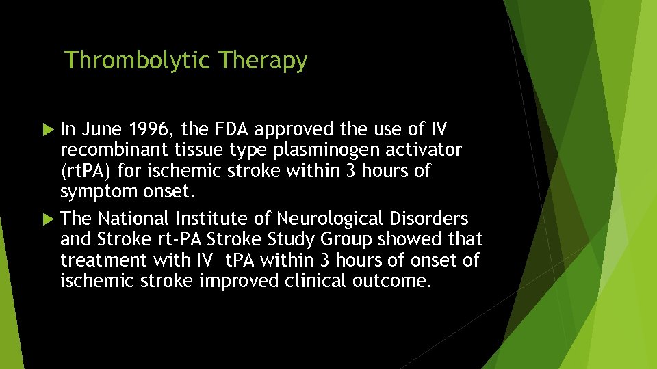 Thrombolytic Therapy In June 1996, the FDA approved the use of IV recombinant tissue