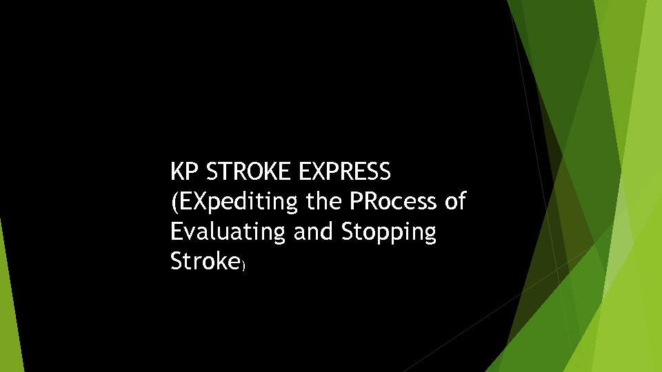 KP STROKE EXPRESS (EXpediting the PRocess of Evaluating and Stopping Stroke) 