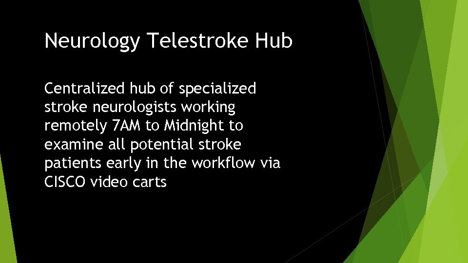 Neurology Telestroke Hub Centralized hub of specialized stroke neurologists working remotely 7 AM to