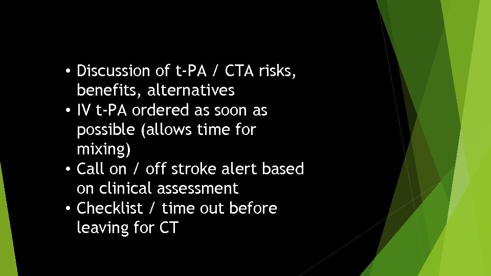  • Discussion of t-PA / CTA risks, benefits, alternatives • IV t-PA ordered