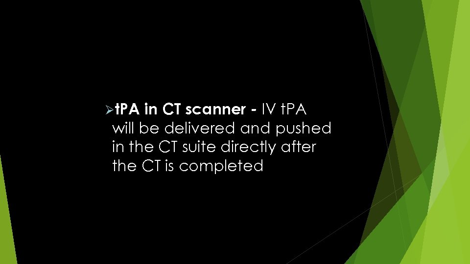 in CT scanner - IV t. PA will be delivered and pushed in the