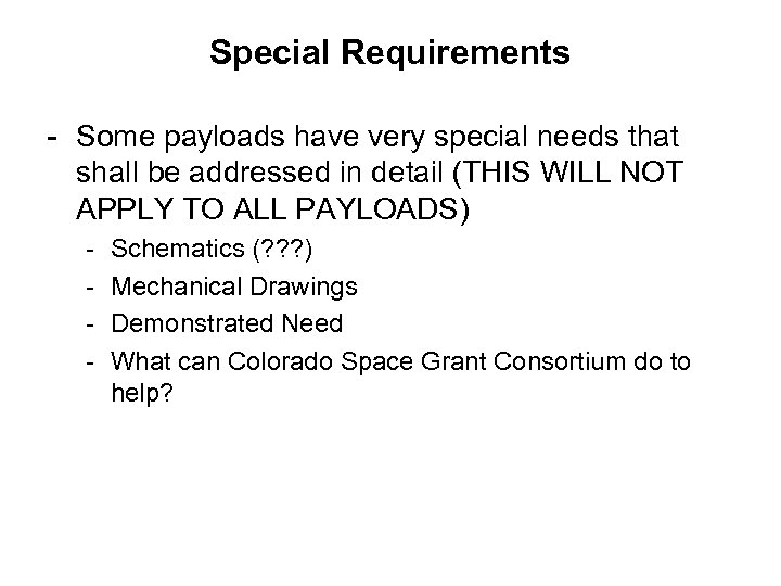 Special Requirements - Some payloads have very special needs that shall be addressed in
