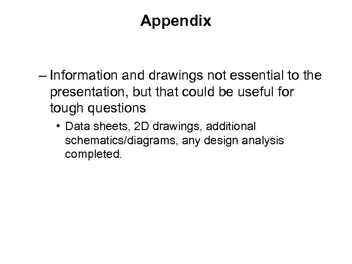 Appendix – Information and drawings not essential to the presentation, but that could be