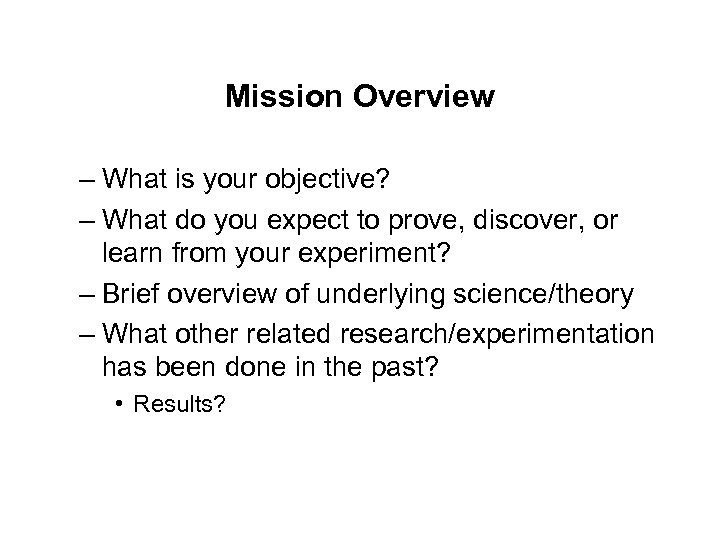 Mission Overview – What is your objective? – What do you expect to prove,