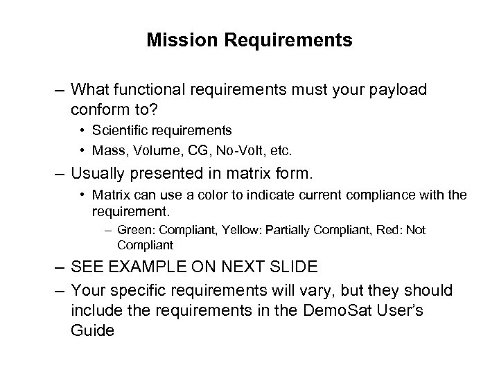 Mission Requirements – What functional requirements must your payload conform to? • Scientific requirements