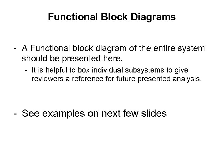 Functional Block Diagrams - A Functional block diagram of the entire system should be