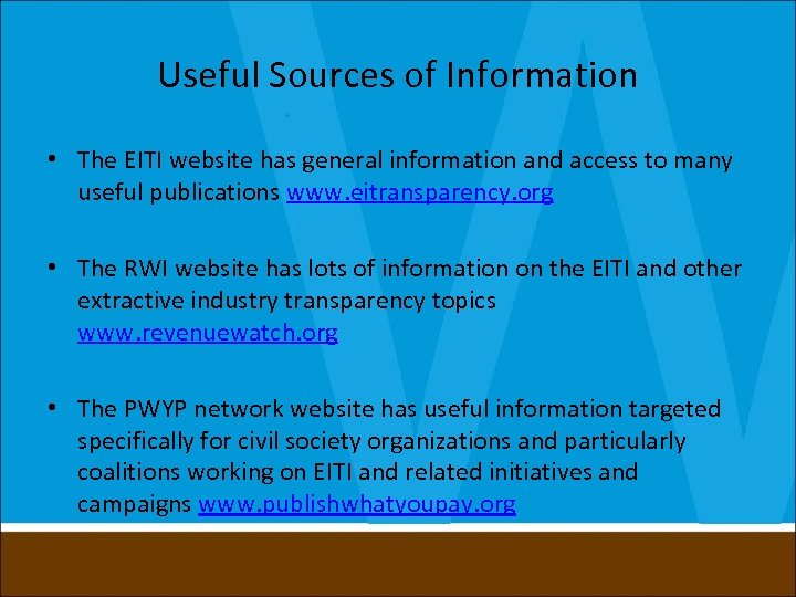 Useful Sources of Information • The EITI website has general information and access to