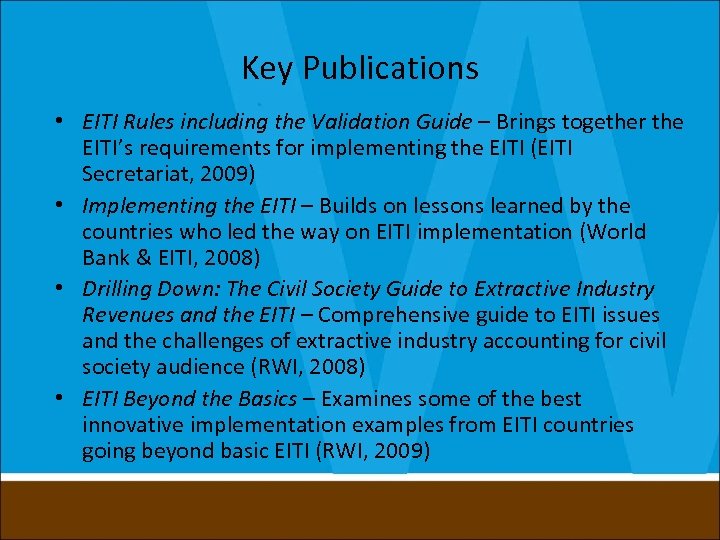 Key Publications • EITI Rules including the Validation Guide – Brings together the EITI’s