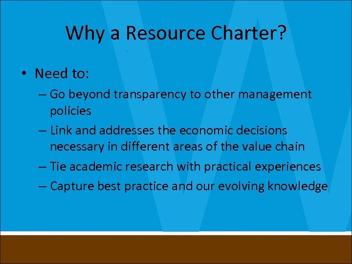 Why a Resource Charter? • Need to: – Go beyond transparency to other management