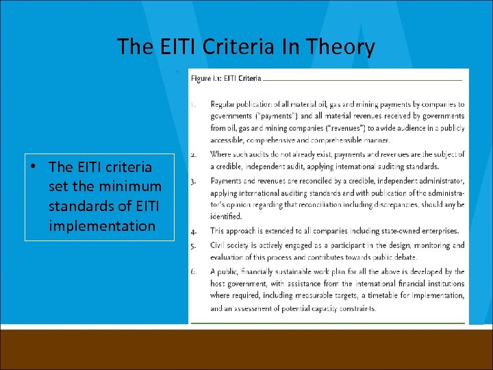 The EITI Criteria In Theory • The EITI criteria set the minimum standards of