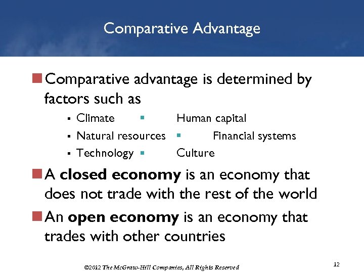 Comparative Advantage n Comparative advantage is determined by factors such as § § §