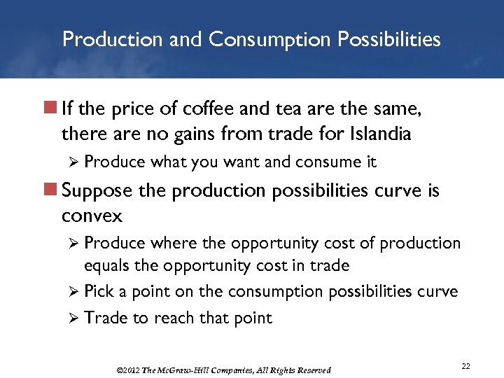 Production and Consumption Possibilities n If the price of coffee and tea are the