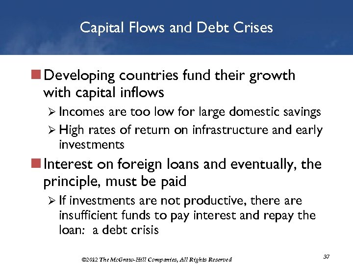 Capital Flows and Debt Crises n Developing countries fund their growth with capital inflows