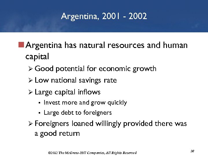 Argentina, 2001 - 2002 n Argentina has natural resources and human capital Ø Good