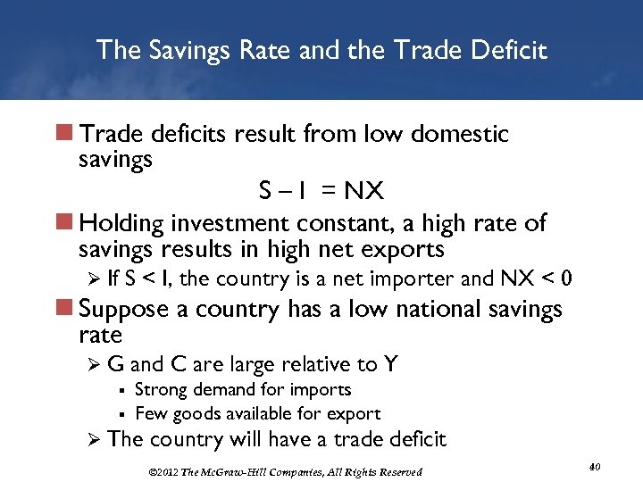 The Savings Rate and the Trade Deficit n Trade deficits result from low domestic