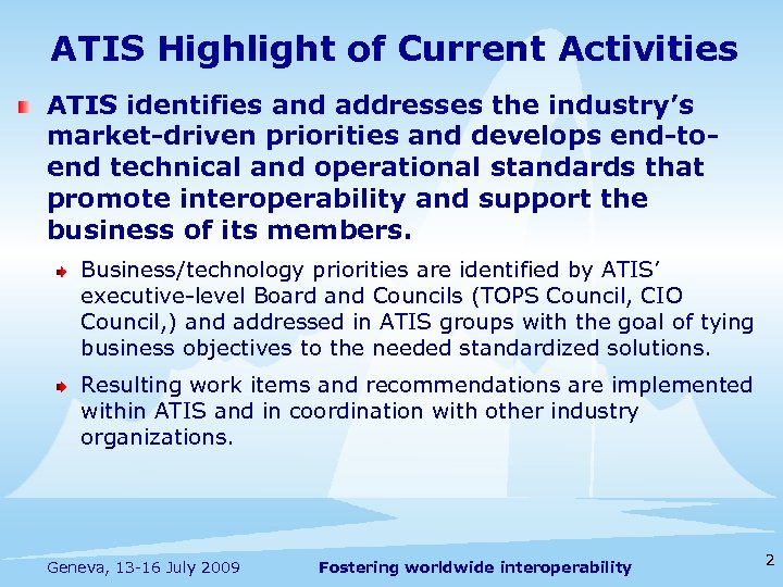 ATIS Highlight of Current Activities ATIS identifies and addresses the industry’s market-driven priorities and