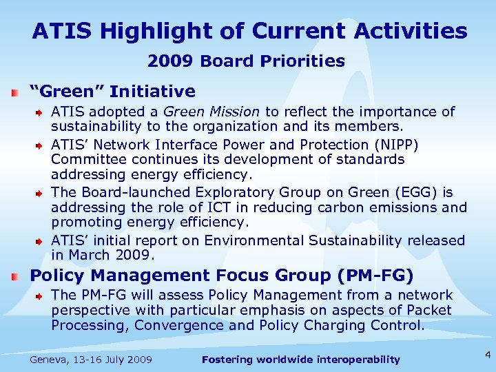 ATIS Highlight of Current Activities 2009 Board Priorities “Green” Initiative ATIS adopted a Green