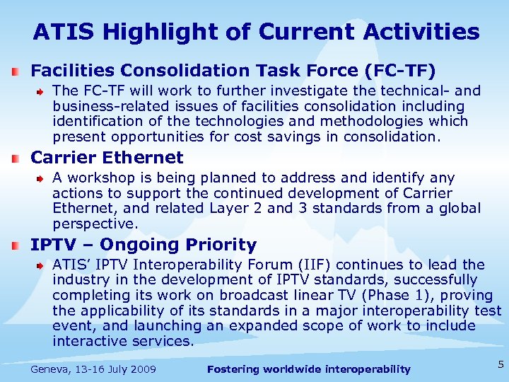 ATIS Highlight of Current Activities Facilities Consolidation Task Force (FC-TF) The FC-TF will work