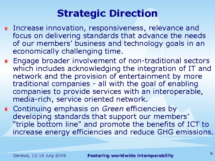 Strategic Direction Increase innovation, responsiveness, relevance and focus on delivering standards that advance the