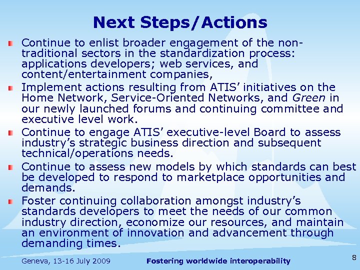 Next Steps/Actions Continue to enlist broader engagement of the nontraditional sectors in the standardization