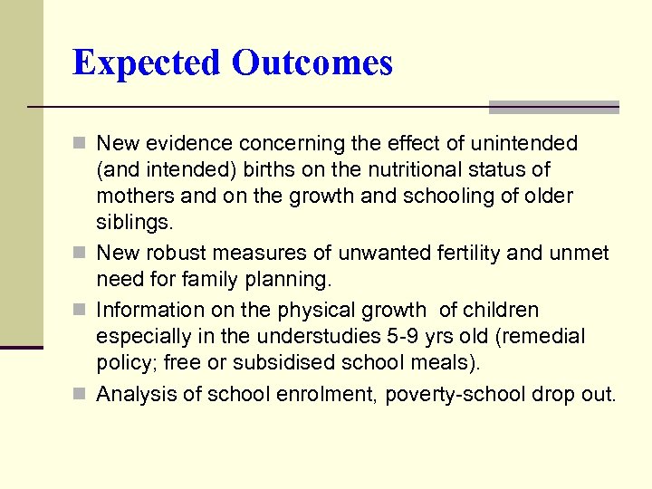 Expected Outcomes n New evidence concerning the effect of unintended (and intended) births on